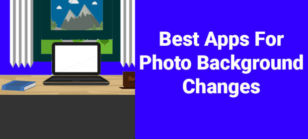 Best Apps for Background Changes