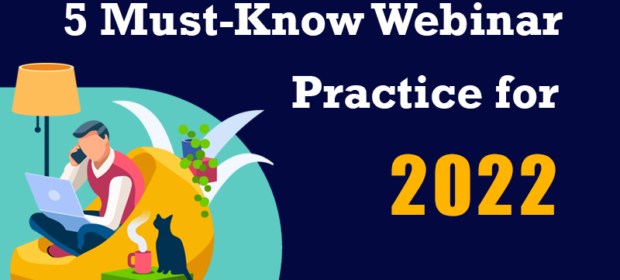 5 Must-Know Webinar Marketing Practices for 2022
