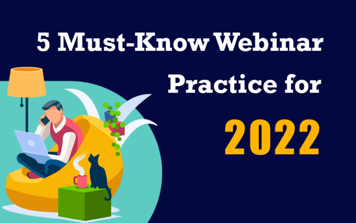 5 Must-Know Webinar Marketing Practices for 2022