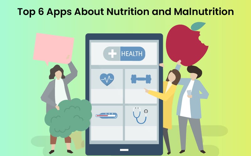 Top 6 Apps About Nutrition and Malnutrition