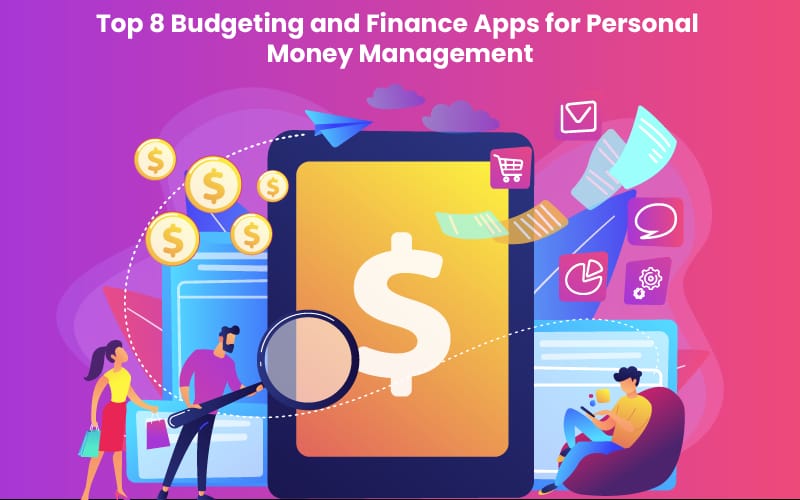 Top 8 Budgeting and Finance Apps for Personal Money Management